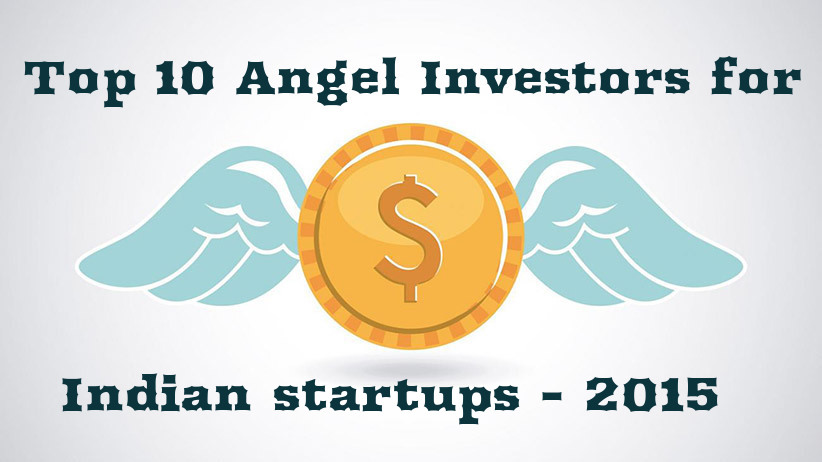 Top 10 Angel Investors for Indian startups – 2015   
