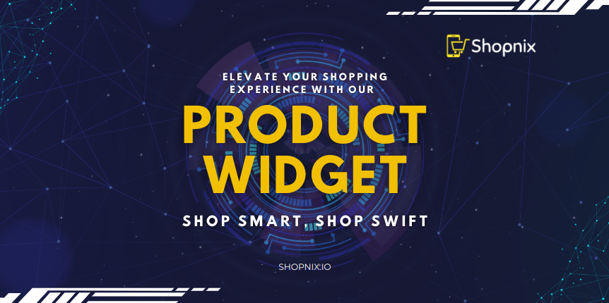 Enhance Your E-Commerce Store with Shopnix Product Widget